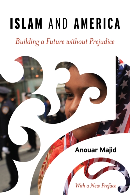 Islam and America : Building a Future without Prejudice, Paperback / softback Book