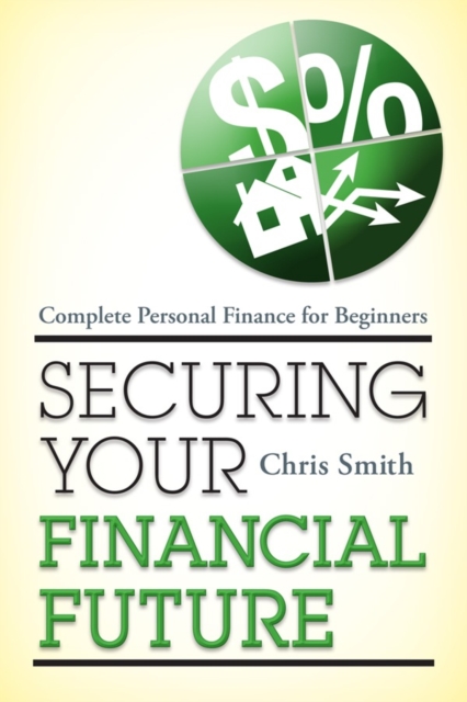 Securing Your Financial Future : Complete Personal Finance for Beginners, Paperback / softback Book