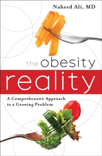 The Obesity Reality : A Comprehensive Approach to a Growing Problem, Paperback / softback Book