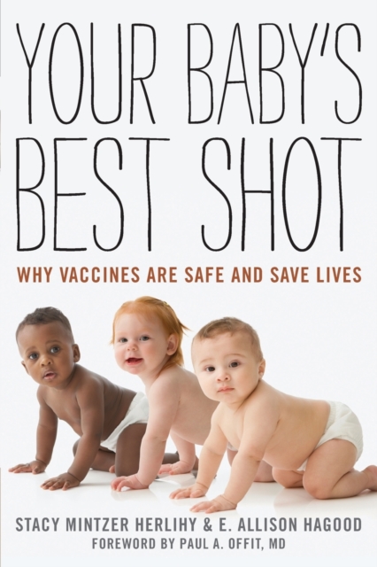 Your Baby's Best Shot : Why Vaccines Are Safe and Save Lives, Paperback / softback Book