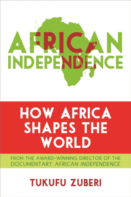 African Independence : How Africa Shapes the World, Paperback / softback Book