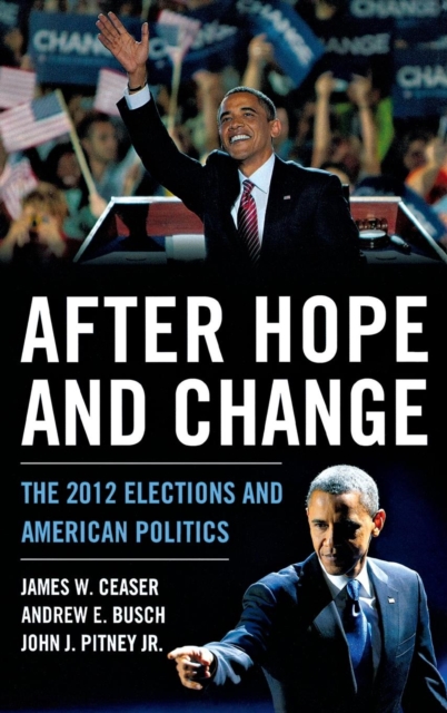 After Hope and Change : The 2012 Elections and American Politics, Hardback Book