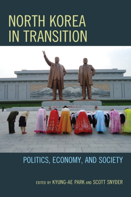 North Korea in Transition : Politics, Economy, and Society, Paperback / softback Book