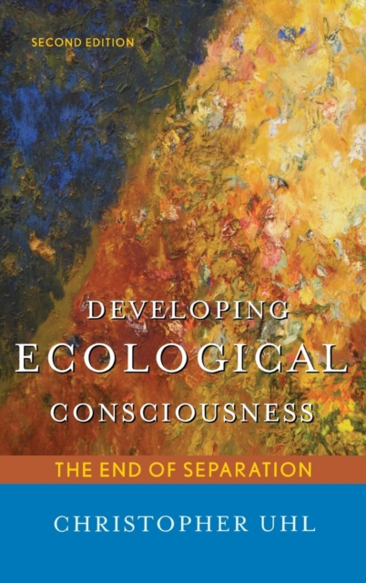 Developing Ecological Consciousness : The End of Separation, Hardback Book
