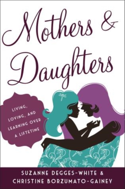 Mothers and Daughters : Living, Loving, and Learning over a Lifetime, Hardback Book