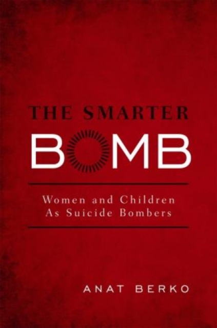 The Smarter Bomb : Women and Children as Suicide Bombers, Hardback Book