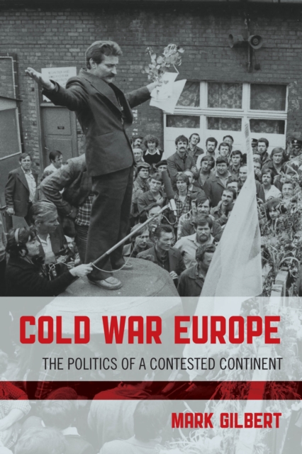 Cold War Europe : The Politics of a Contested Continent, Hardback Book