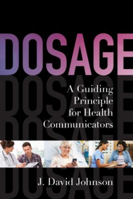 Dosage : A Guiding Principle for Health Communicators, Paperback / softback Book