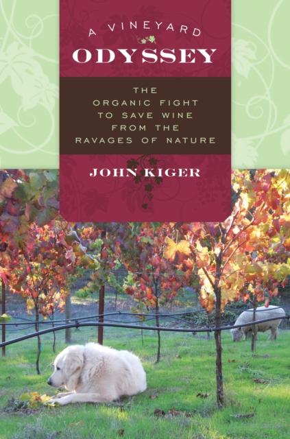 A Vineyard Odyssey : The Organic Fight to Save Wine from the Ravages of Nature, Hardback Book