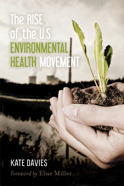 The Rise of the U.S. Environmental Health Movement, Paperback / softback Book