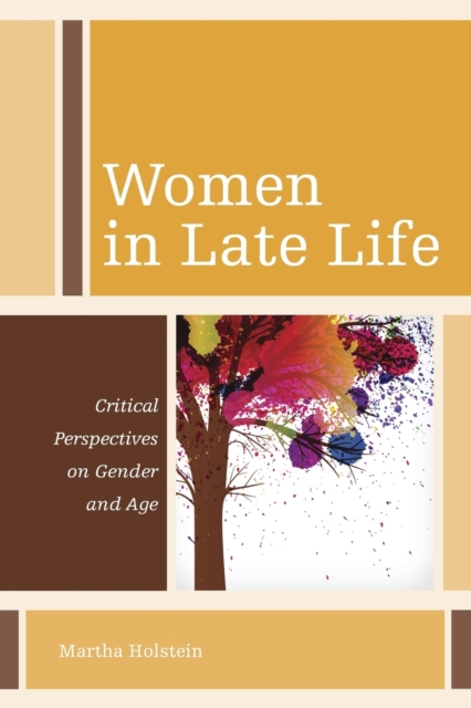 Women in Late Life : Critical Perspectives on Gender and Age, Paperback / softback Book