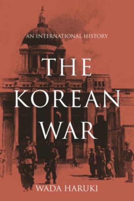 The Korean War : An International History, Hardback Book