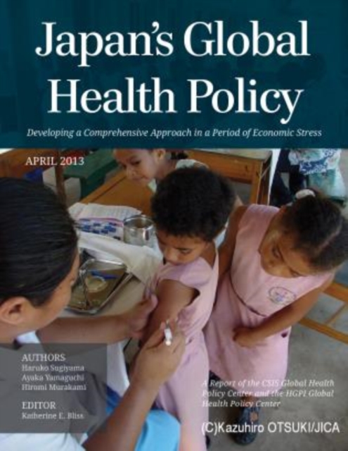 Japan's Global Health Policy : Developing a Comprehensive Approach in a Period of Economic Stress, Paperback / softback Book