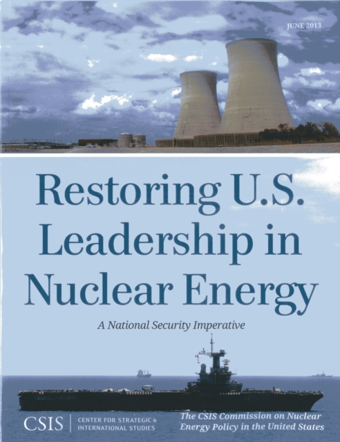 Restoring U.S. Leadership in Nuclear Energy : A National Security Imperative, Paperback / softback Book