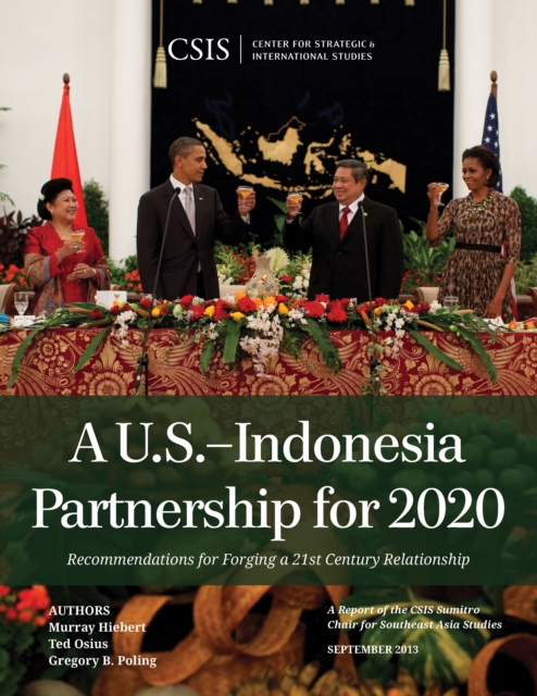 A U.S.-Indonesia Partnership for 2020 : Recommendations for Forging a 21st Century Relationship, Paperback / softback Book