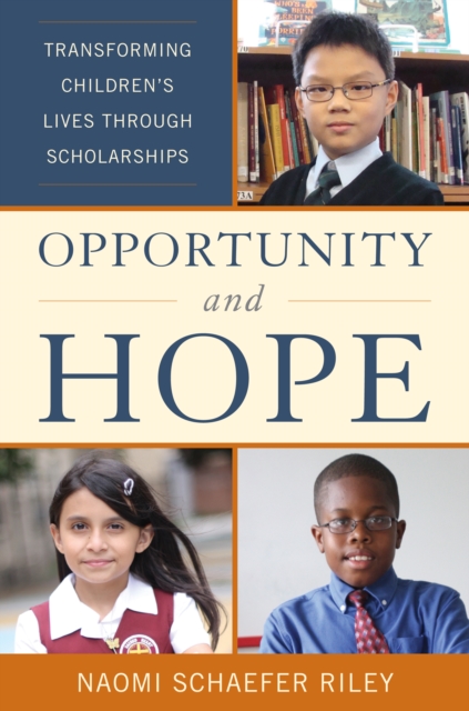 Opportunity and Hope : Transforming Children's Lives through Scholarships, Hardback Book