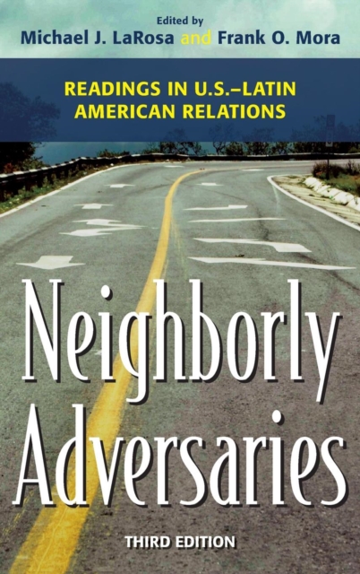 Neighborly Adversaries : Readings in U.S.-Latin American Relations, Hardback Book