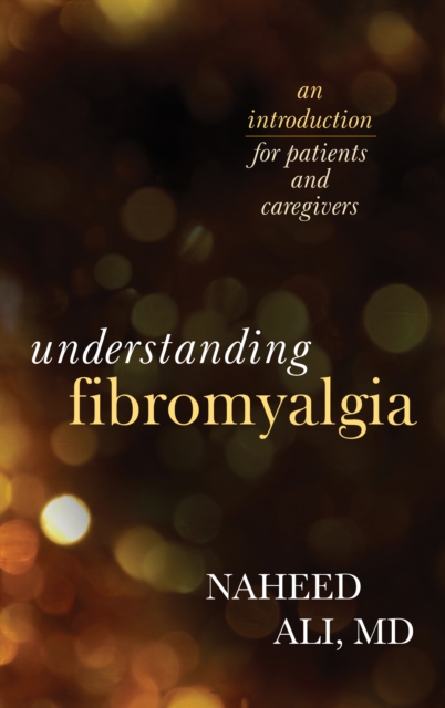 Understanding Fibromyalgia : An Introduction for Patients and Caregivers, Hardback Book