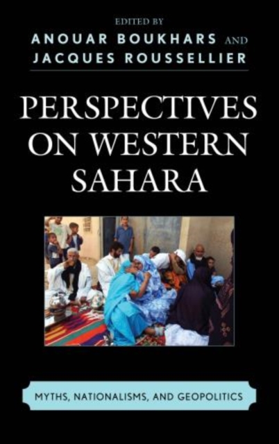Perspectives on Western Sahara : Myths, Nationalisms, and Geopolitics, Hardback Book