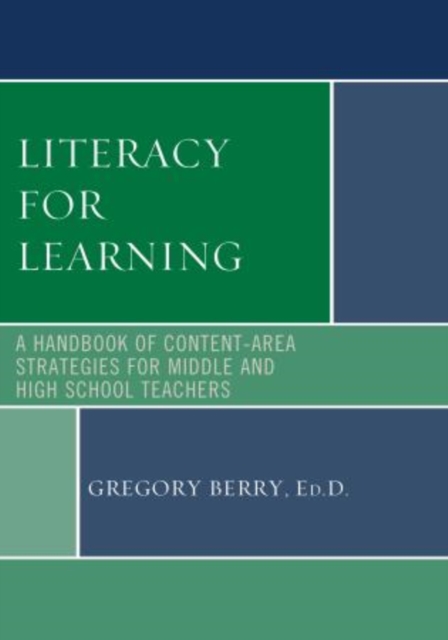 Literacy for Learning : A Handbook of Content-Area Strategies for Middle and High School Teachers, Hardback Book