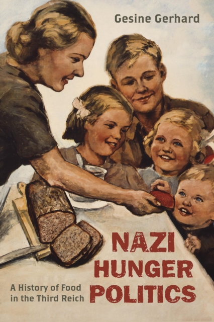 Nazi Hunger Politics : A History of Food in the Third Reich, Hardback Book