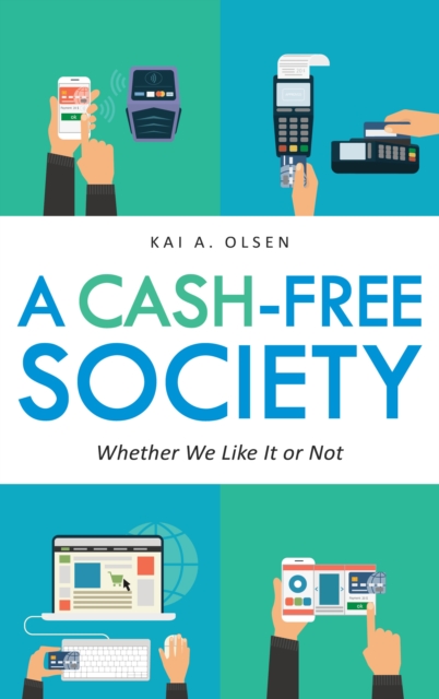 A Cash-Free Society : Whether We Like It or Not, Hardback Book
