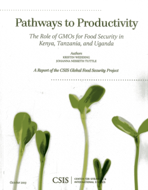 Pathways to Productivity : The Role of GMOs for Food Security in Kenya, Tanzania, and Uganda, Paperback / softback Book