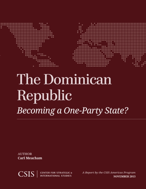 The Dominican Republic : Becoming a One-Party State?, Paperback / softback Book