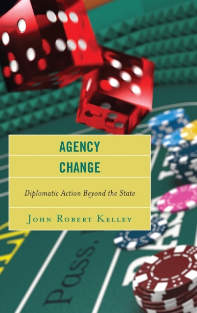 Agency Change : Diplomatic Action Beyond the State, Hardback Book