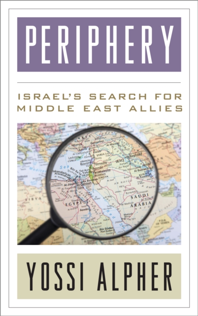 Periphery : Israel’s Search for Middle East Allies, Hardback Book