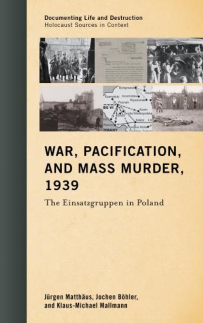 War, Pacification, and Mass Murder, 1939 : The Einsatzgruppen in Poland, Hardback Book