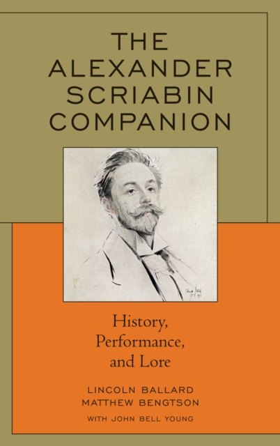 The Alexander Scriabin Companion : History, Performance, and Lore, Hardback Book