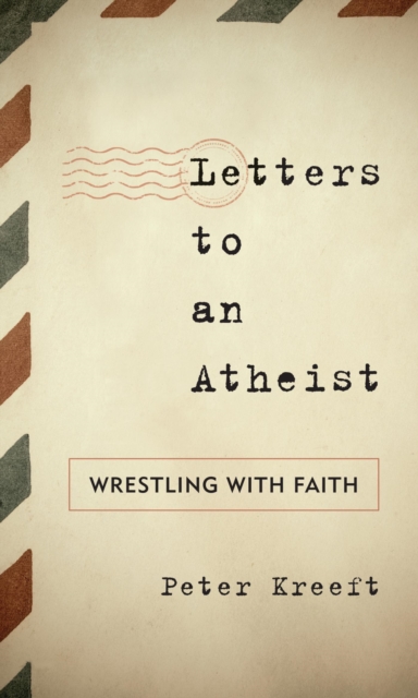 Letters to an Atheist : Wrestling with Faith, EPUB eBook