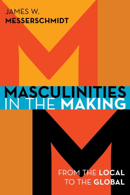 Masculinities in the Making : From the Local to the Global, Hardback Book