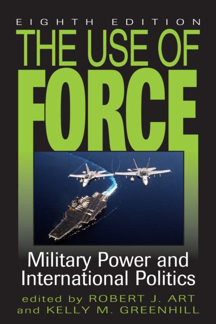 The Use of Force : Military Power and International Politics, Hardback Book