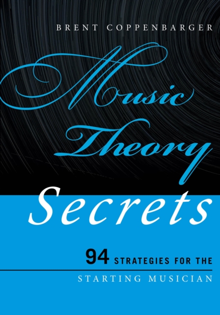 Music Theory Secrets : 94 Strategies for the Starting Musician, Paperback / softback Book