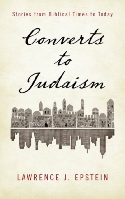 Converts to Judaism : Stories from Biblical Times to Today, Hardback Book