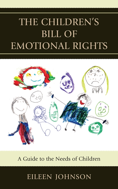 The Children's Bill of Emotional Rights : A Guide to the Needs of Children, Paperback / softback Book