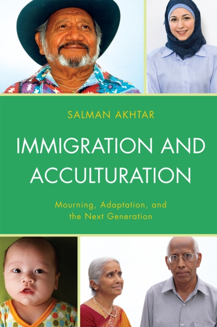 Immigration and Acculturation : Mourning, Adaptation, and the Next Generation, Paperback / softback Book