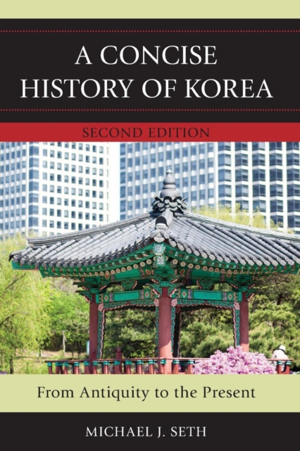 A Concise History of Korea : From Antiquity to the Present, Paperback / softback Book