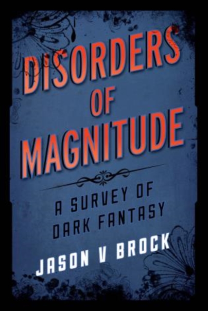 Disorders of Magnitude : A Survey of Dark Fantasy, Hardback Book
