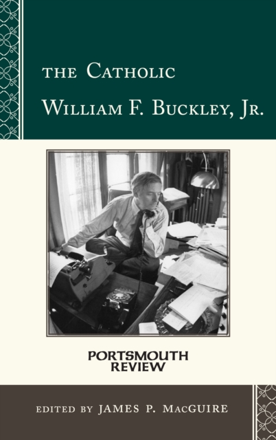 The Catholic William F. Buckley, Jr. : Portsmouth Review, Hardback Book