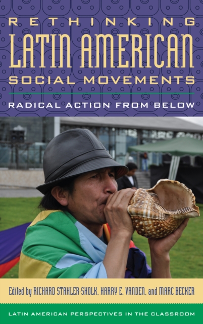 Rethinking Latin American Social Movements : Radical Action from Below, Paperback / softback Book