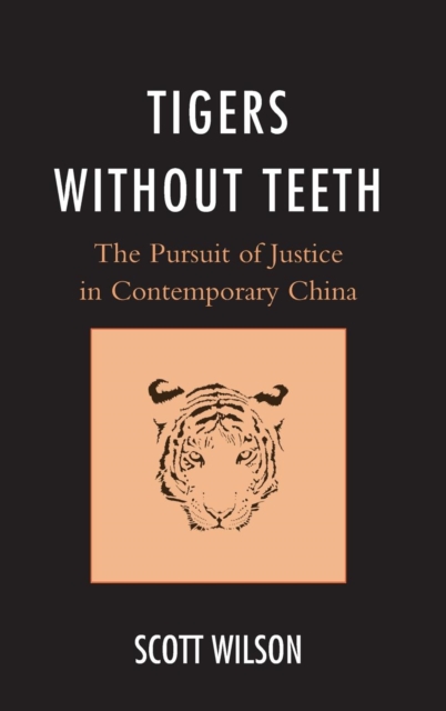 Tigers without Teeth : The Pursuit of Justice in Contemporary China, Hardback Book