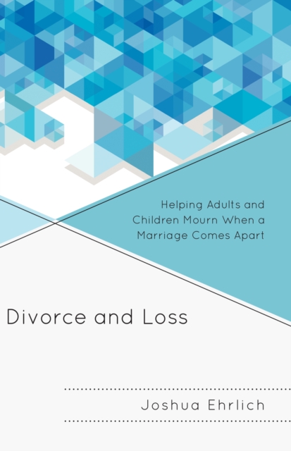 Divorce and Loss : Helping Adults and Children Mourn When a Marriage Comes Apart, Paperback Book