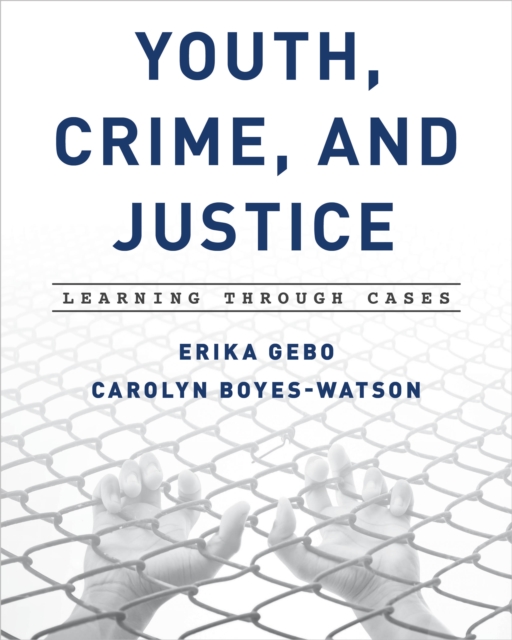 Youth, Crime, and Justice : Learning through Cases, Hardback Book