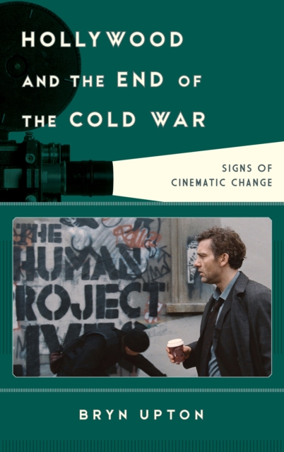 Hollywood and the End of the Cold War : Signs of Cinematic Change, Hardback Book