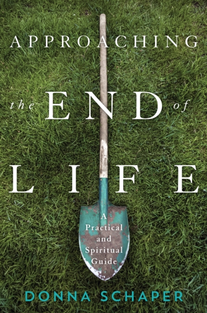 Approaching the End of Life : A Practical and Spiritual Guide, Hardback Book