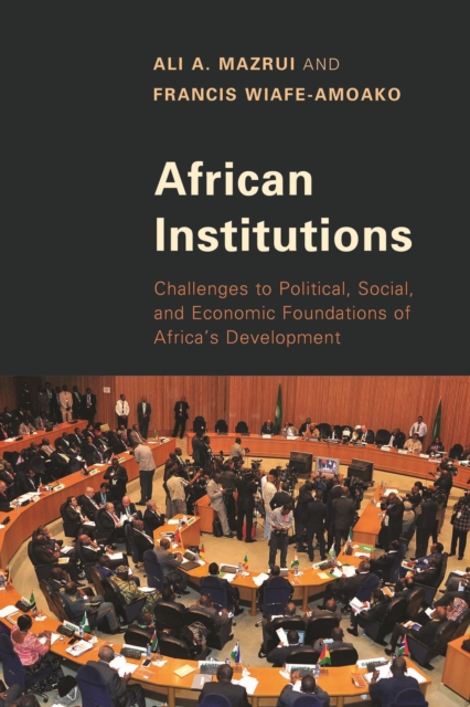 African Institutions : Challenges to Political, Social, and Economic Foundations of Africa's Development, Paperback / softback Book