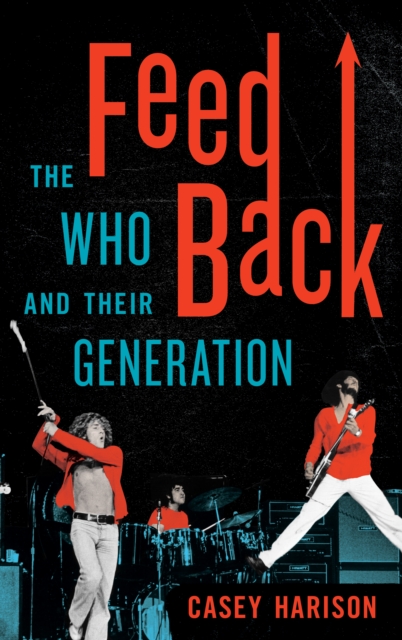 Feedback : The Who and Their Generation, Hardback Book
